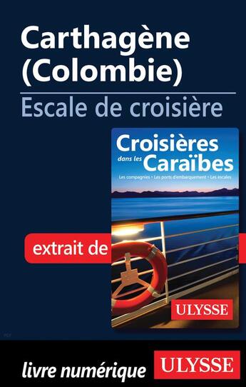 Couverture du livre « Carthagène (Colombie) ; escale de croisière » de  aux éditions Ulysse