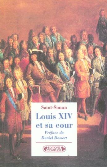 Couverture du livre « Louis xiv et sa cour nouvelle edition (édition 2005) » de Saint-Simon/ aux éditions Complexe