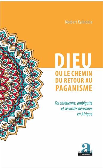 Couverture du livre « Dieu ou le chemin du retour au paganisme ; foi chrétienne, ambiguité et sécurite dérisoires en Afrique » de Norbert Kalindula aux éditions Academia