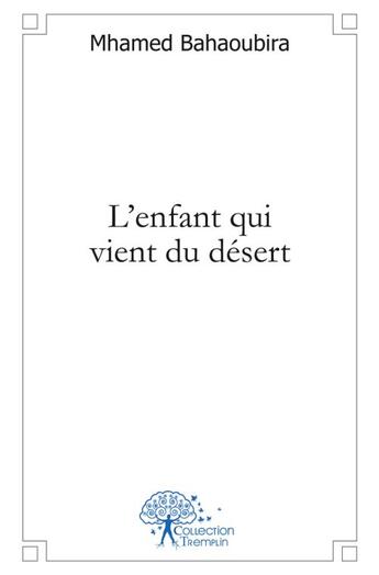 Couverture du livre « L'enfant qui vient du desert » de Bahaoubira Mhamed aux éditions Edilivre