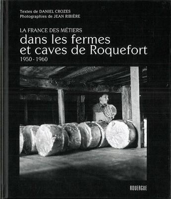 Couverture du livre « Dans les fermes et caves de Roquefort » de Crozes Daniel et Jean Ribiere aux éditions Rouergue