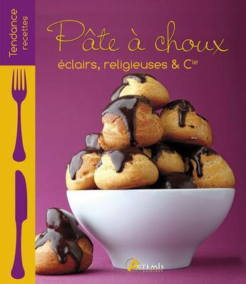 Couverture du livre « Pate a choux : eclairs, religieuses et cie » de  aux éditions Artemis