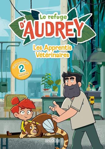 Couverture du livre « Le Refuge d'Audrey - Les Apprentis Vétérinaires » de Watch Next Media aux éditions Les Livres Du Dragon D'or