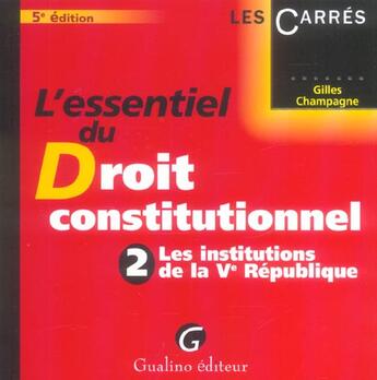 Couverture du livre « Essentiel les institutions de la ve republique (l') (5e édition) » de Gilles Champagne aux éditions Gualino