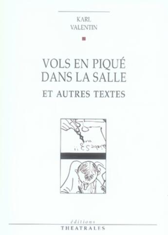 Couverture du livre « Vols en piqué dans la salle et autres textes » de Valentin K aux éditions Theatrales