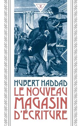 Couverture du livre « Le nouveau magasin d'écriture » de Hubert Haddad aux éditions Zulma