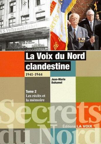 Couverture du livre « La Voix du Bord clandestine 1941-1944 t.2 ; les récits et la mémoire » de Jean-Marie Duhamel aux éditions La Voix Du Nord