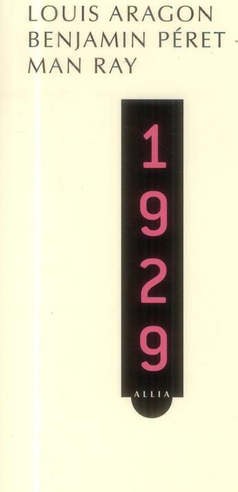 Couverture du livre « 1929 (3e édition) » de Louis Aragon et Man Ray et Benjamin Peret aux éditions Allia