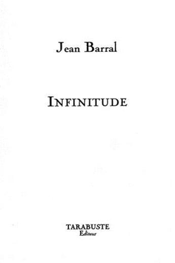 Couverture du livre « Infinitude - jean barral » de Barral Jean aux éditions Tarabuste