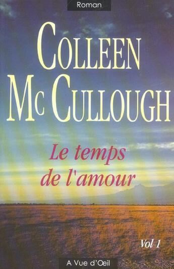 Couverture du livre « Le temps de l'amour t.1 » de Colleen Mc Cullough aux éditions A Vue D'oeil