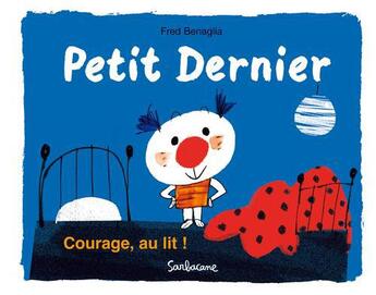 Couverture du livre « Petit dernier ; courage au lit ! » de Frederic Benaglia aux éditions Sarbacane