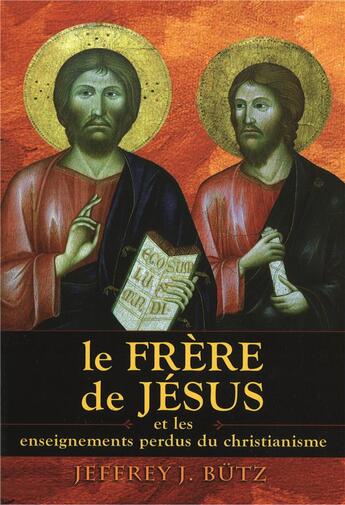 Couverture du livre « Le frere de jesus - et les enseignements perdus du christianisme » de Jeffrey J. Butz aux éditions Exclusif