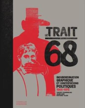 Couverture du livre « Le trait 68 ; insubordination graphique et contestations politiques 1966-1973 » de  aux éditions Citadelles & Mazenod