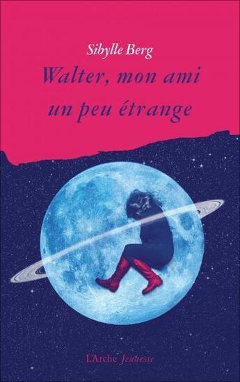 Couverture du livre « Walter, mon ami un peu étrange » de Sibylle Berg aux éditions L'arche