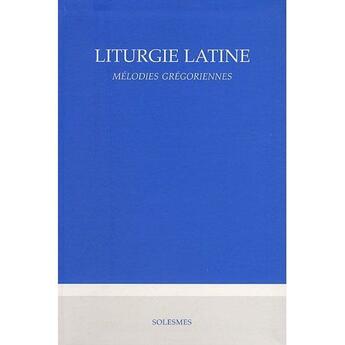 Couverture du livre « Liturgie latine ; mélodies grégoriennes » de  aux éditions Solesmes