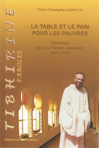 Couverture du livre « La table et le pain pour les pauvres ; homélies pour le temps ordinaire (1989-1996) » de Christophe Lebreton aux éditions Bellefontaine