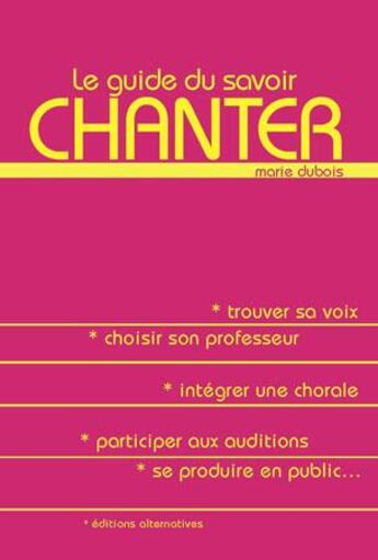 Couverture du livre « Le guide du savoir chanter » de Marie Dubois aux éditions Alternatives