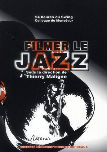 Couverture du livre « Filmer le jazz » de Maligne T aux éditions Pu De Bordeaux