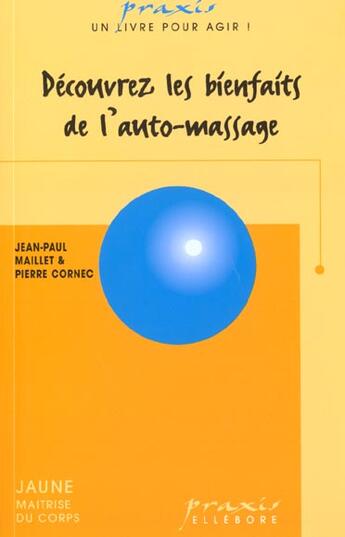 Couverture du livre « Découvrez les bienfaits auto-massage » de Jean-Paul Maillet aux éditions Ellebore