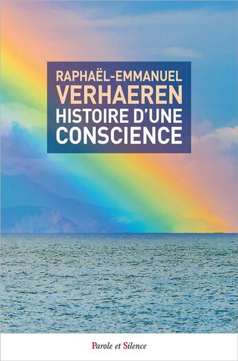 Couverture du livre « Histoire d'une conscience » de Raphael-Emmanuel Verhaeren aux éditions Parole Et Silence