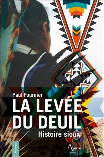 Couverture du livre « La levée du deuil : histoire sioux » de Paul Fournier aux éditions Aluna