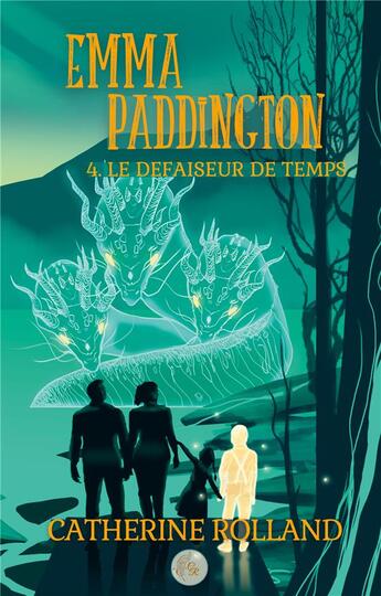 Couverture du livre « Emma Paddington (tome 4) : Le défaiseur de temps » de Rolland Catherine aux éditions Books On Demand