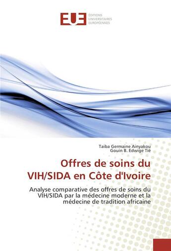 Couverture du livre « Offres de soins du vih/sida en cote d'ivoire » de Ainyakou Taiba aux éditions Editions Universitaires Europeennes