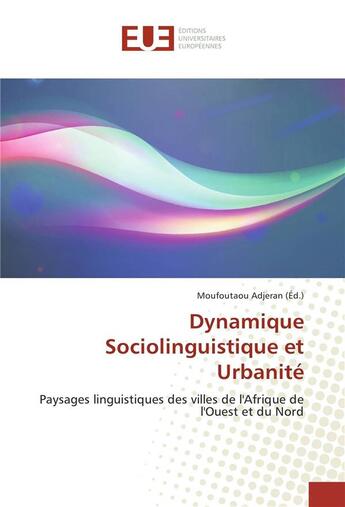 Couverture du livre « Dynamique sociolinguistique et urbanite » de Adjeran Moufoutaou aux éditions Editions Universitaires Europeennes