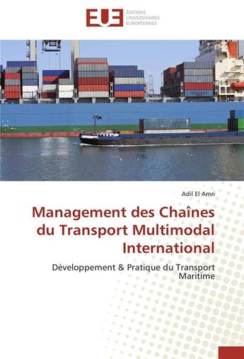 Couverture du livre « Management des chaînes du transport multimodal international » de Adil El Amri aux éditions Editions Universitaires Europeennes