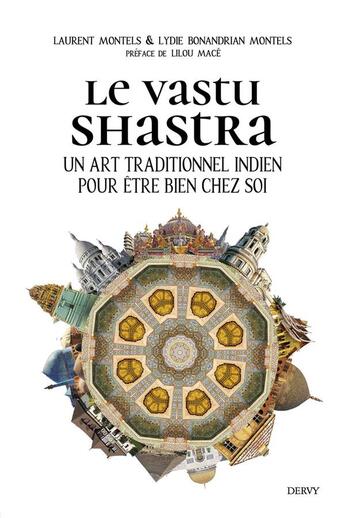 Couverture du livre « Le Vastu Shastra : un art traditionnel indien pour être bien chez soi » de Laurent Montels et Lydie Bonandrian-Montels aux éditions Dervy