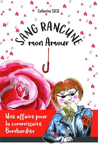 Couverture du livre « Sang rancune, mon amour ; une affaire pour la commissaire Bombardier » de Catherine Secq aux éditions Librinova