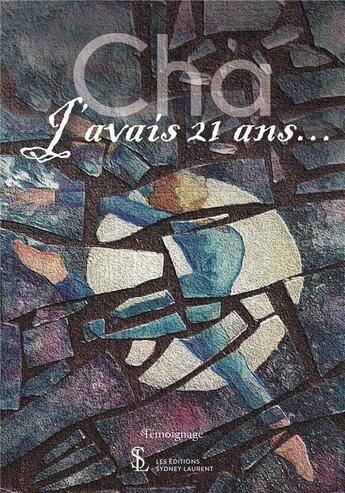 Couverture du livre « J avais 21 ans » de Cha aux éditions Sydney Laurent