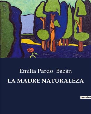 Couverture du livre « La madre naturaleza » de Emilia Pardo Bazan aux éditions Culturea