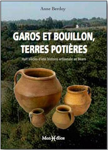 Couverture du livre « Garos et bouillon, terres potieres » de Anne Berdoy aux éditions Monhelios