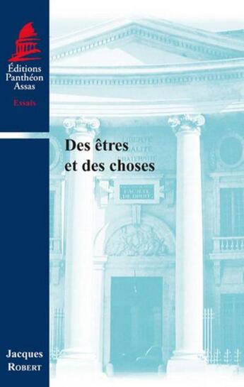 Couverture du livre « Des êtres et des choses » de Jacques Robert aux éditions Pantheon-assas