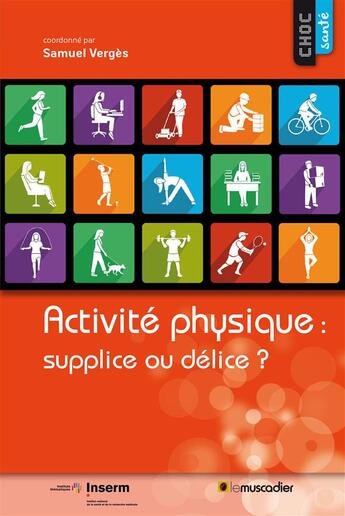 Couverture du livre « Activité physique : supplice ou délice ? » de Samuel Verges aux éditions Le Muscadier