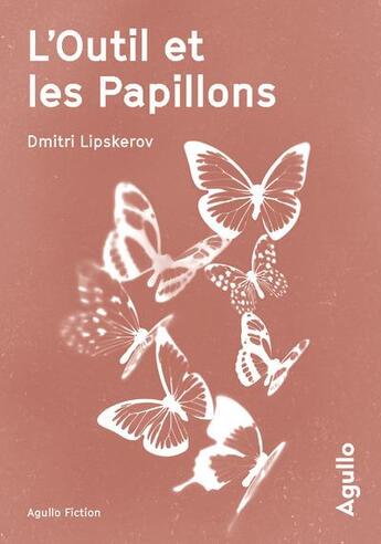 Couverture du livre « L'outil et les papillons » de Dmitri Lipskerov aux éditions Agullo