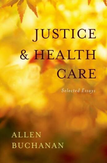 Couverture du livre « Justice and Health Care: Selected Essays » de Buchanan Allen aux éditions Oxford University Press Usa