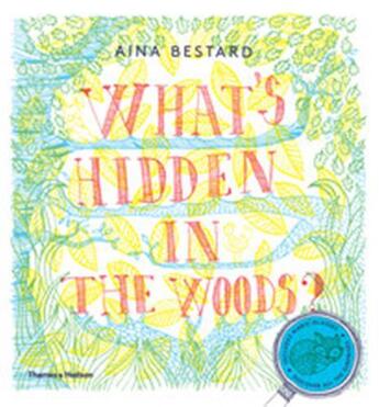 Couverture du livre « What's hidden in the woods? » de Aina Bestard aux éditions Thames & Hudson