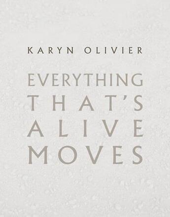 Couverture du livre « Karyn Olivier : everything that's alive moves » de Karyn Olivier aux éditions Dap Artbook