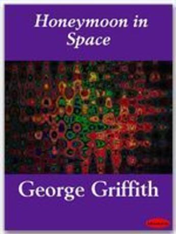 Couverture du livre « Honeymoon in Space » de George Griffith aux éditions Ebookslib