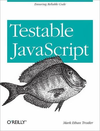 Couverture du livre « Testable JavaScript » de Mark Ethan Trostler aux éditions O'reilly Media