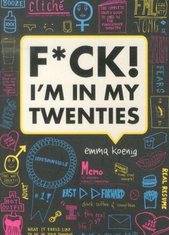 Couverture du livre « F*CK ! I''M IN MY TWENTIES » de Emma Koenig aux éditions Abrams Us