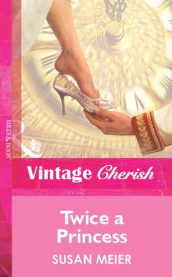 Couverture du livre « Twice a Princess (Mills & Boon Vintage Cherish) » de Susan Meier aux éditions Mills & Boon Series