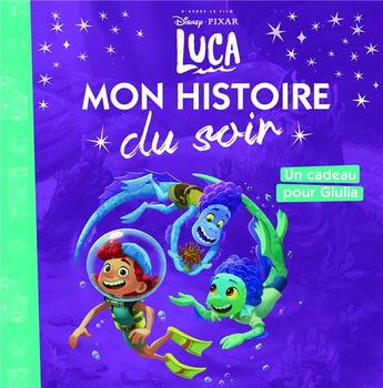 Couverture du livre « Mon histoire du soir : Luca : un cadeau pour Giulia » de Disney Pixar aux éditions Disney Hachette