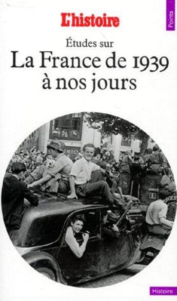 Couverture du livre « La France de 1939 à nos jours » de Histoire (L') (Revue aux éditions Points