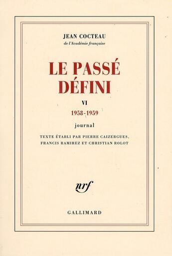 Couverture du livre « Le passé défini t.6 ; journal 1958-1959 » de Jean Cocteau aux éditions Gallimard