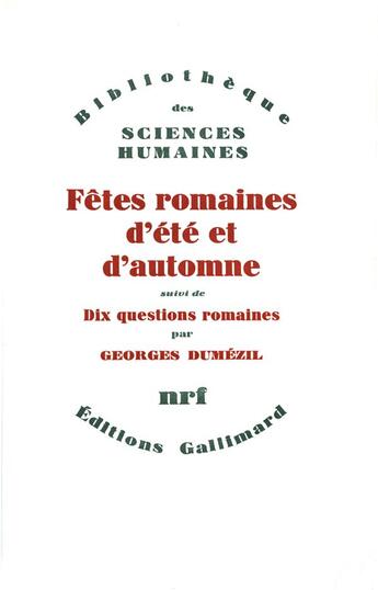 Couverture du livre « Fêtes romaines d'été et d'automne / dix questions romaines » de Georges Dumezil aux éditions Gallimard