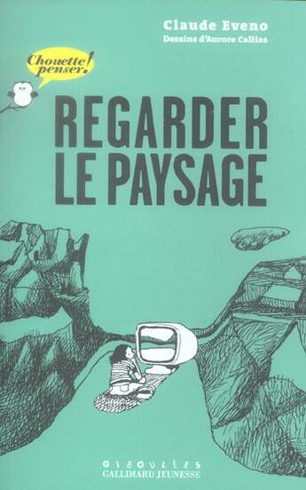Couverture du livre « Regarder le paysage » de Eveno/Callias aux éditions Gallimard Jeunesse Giboulees