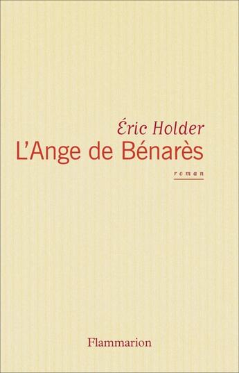Couverture du livre « L'Ange de Bénarès » de Eric Holder aux éditions Flammarion